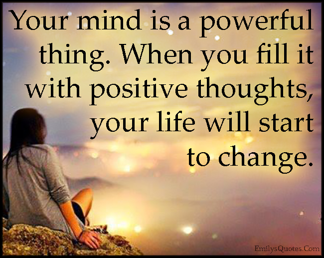 emilysquotes-com-mind-powerful-power-positive-thoughts-thinking-life-change-amazing-great-inspirational-unknown
