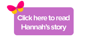 Click here to read Hannah's story